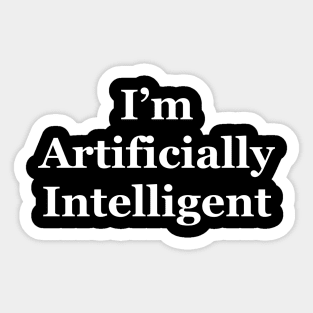 I’m artificially intelligent Sticker